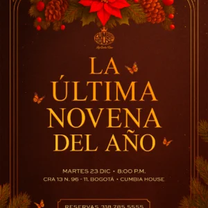 Afiche del evento ‘La Última Novena del Año’ en Cumbia House, con diseño navideño en tonos rojos y dorados, adornos de pino, piñas, flores de pascua y mariposas. Incluye fecha 23 de diciembre, hora 8:00 p.m., dirección Cra 13 N 96-11 Bogotá y número de reservas 3187855555
