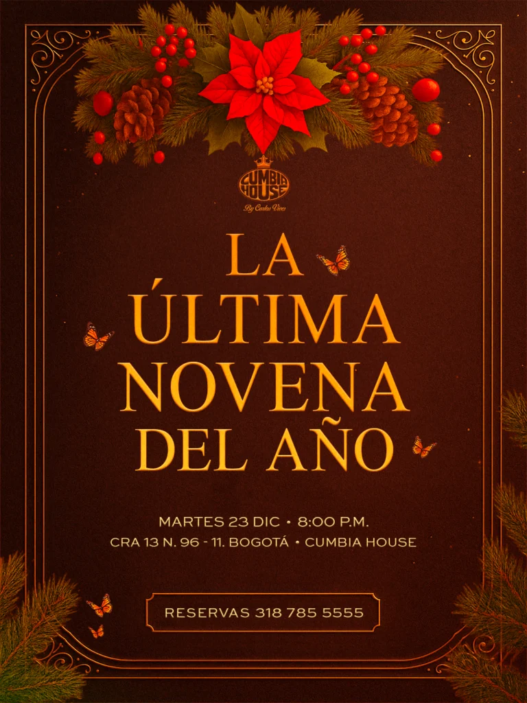 Afiche del evento ‘La Última Novena del Año’ en Cumbia House, con diseño navideño en tonos rojos y dorados, adornos de pino, piñas, flores de pascua y mariposas. Incluye fecha 23 de diciembre, hora 8:00 p.m., dirección Cra 13 N 96-11 Bogotá y número de reservas 3187855555