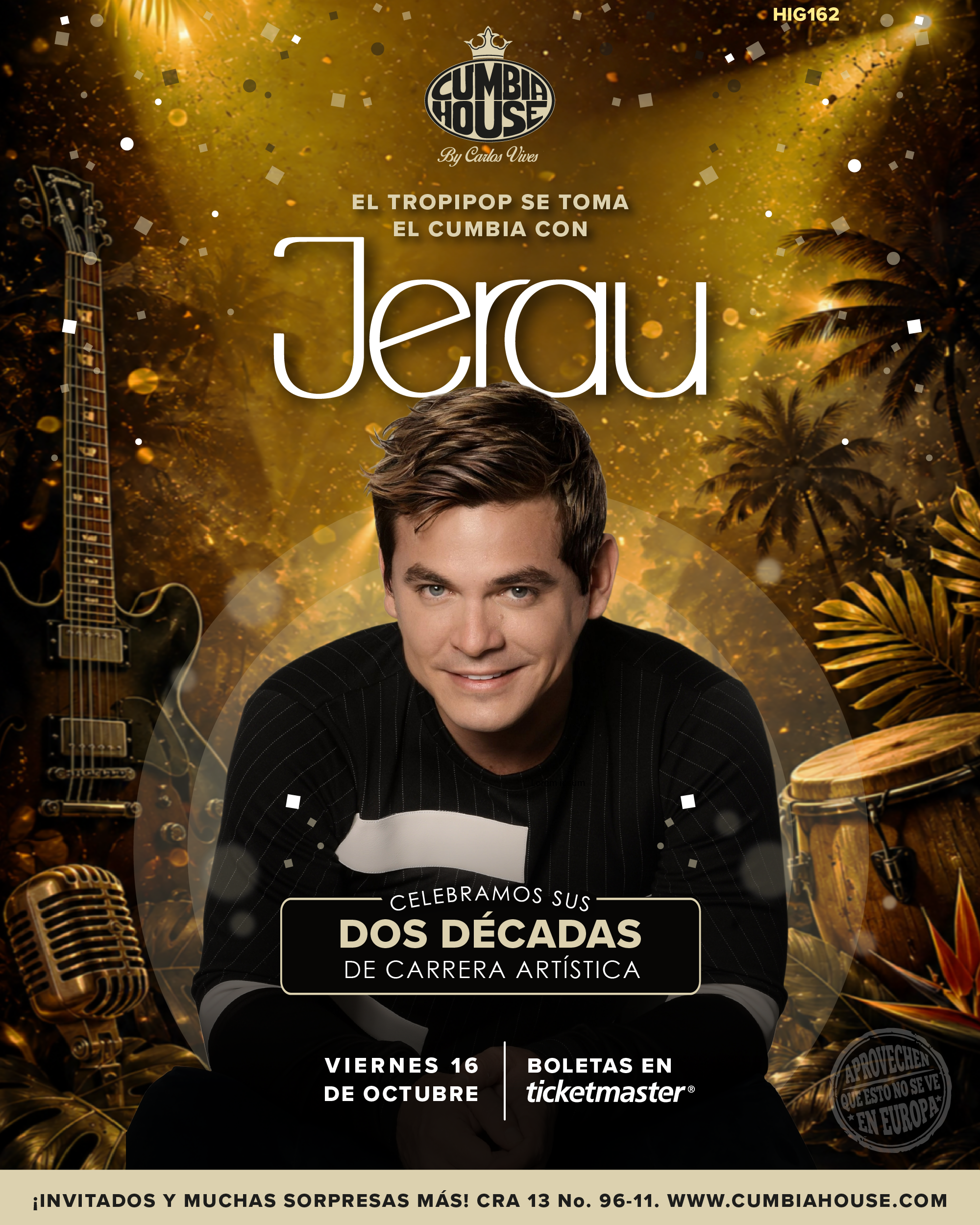 Afiche promocional de Cumbia House by Carlos Vives para un concierto. En el centro aparece el retrato de una persona vestida con ropa oscura, ubicada frente a un fondo de tonos dorados y negros con iluminación de escenario, partículas brillantes y elementos tropicales. Sobre la imagen se lee: “El tropipop se toma el cumbia con Jerau”. El diseño incluye varios elementos musicales alrededor del retrato, como una guitarra eléctrica a la izquierda, un micrófono clásico en la esquina inferior izquierda y un tambor tradicional a la derecha. También se observan palmeras, hojas tropicales y haces de luz que refuerzan una atmósfera festiva y de espectáculo en vivo. En una franja central negra aparece el mensaje: “Celebramos sus dos décadas de carrera artística”. En la parte inferior se anuncia la fecha “Viernes 16 de octubre” junto al texto “Boletas en Ticketmaster”. En la parte superior se encuentra el logotipo de Cumbia House by Carlos Vives y en la esquina inferior derecha aparece un sello circular con la frase “¡Aprovechen que esto no se ve en Europa!”. Al pie del afiche se lee: “¡Invitados y muchas sorpresas más! Cra 13 No. 96-11. www.cumbiahouse.com”. La composición utiliza principalmente colores dorados, negros y ámbar, creando una apariencia elegante y festiva asociada a una celebración musical en vivo. Proporcione sus comentarios sobre BizChat